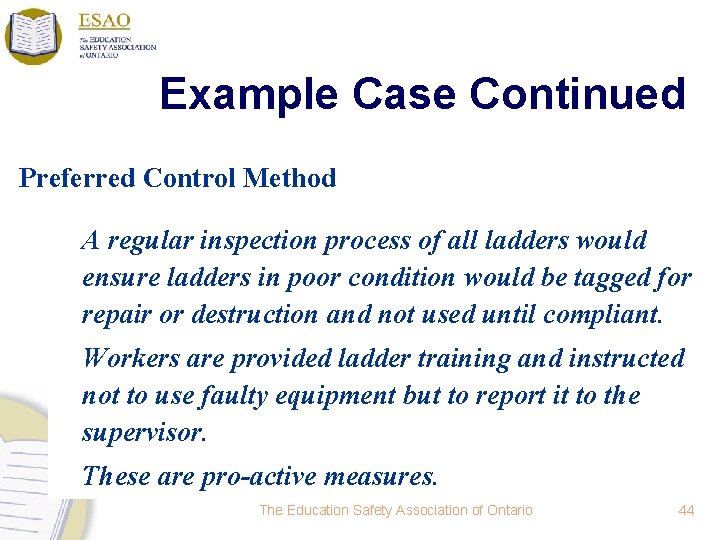 Example Case Continued Preferred Control Method A regular inspection process of all ladders would