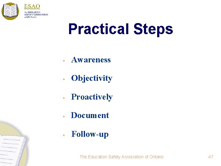 Practical Steps § Awareness § Objectivity § Proactively § Document § Follow-up The Education