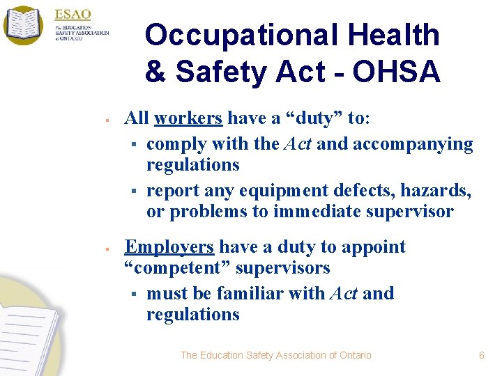 Occupational Health & Safety Act - OHSA § § All workers have a “duty”