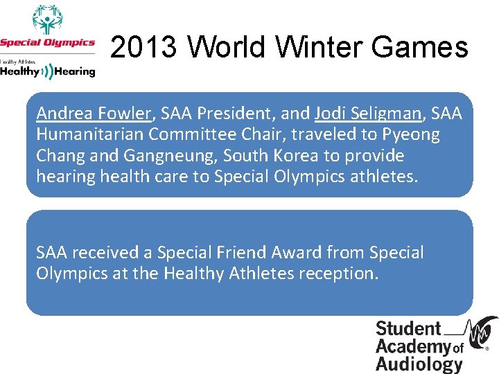 2013 World Winter Games Andrea Fowler, SAA President, and Jodi Seligman, SAA Humanitarian Committee