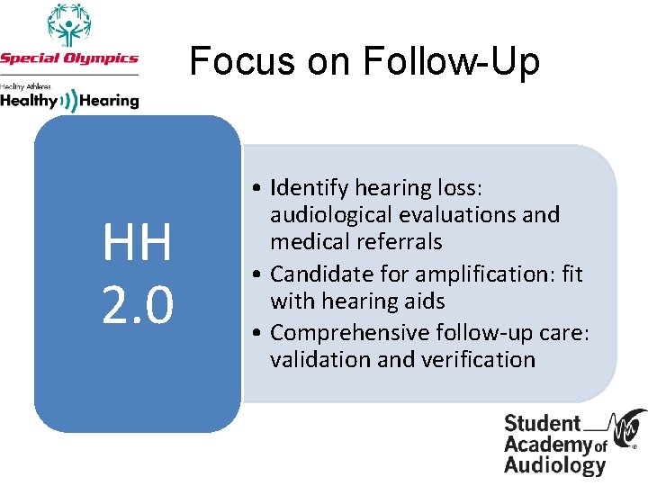 Focus on Follow-Up HH 2. 0 • Identify hearing loss: audiological evaluations and medical