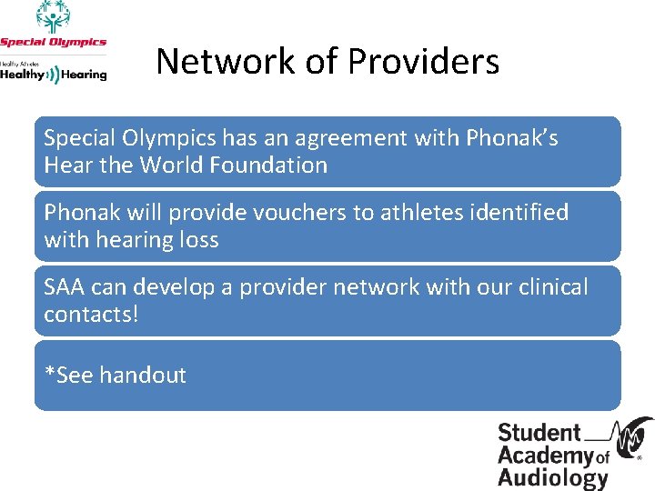 Network of Providers Special Olympics has an agreement with Phonak’s Hear the World Foundation
