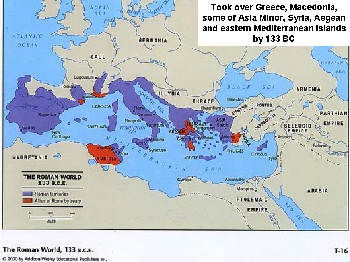 Took over Greece, Macedonia, some of Asia Minor, Syria, Aegean and eastern Mediterranean islands Took over Greece, Macedonia, some of Asia Minor, Syria, Aegean and eastern Mediterranean islands