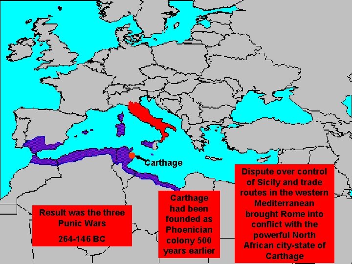 Carthage Result was the three Punic Wars 264 -146 BC Carthage had been founded Carthage Result was the three Punic Wars 264 -146 BC Carthage had been founded