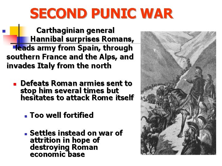 SECOND PUNIC WAR Carthaginian general Hannibal surprises Romans, leads army from Spain, through southern SECOND PUNIC WAR Carthaginian general Hannibal surprises Romans, leads army from Spain, through southern