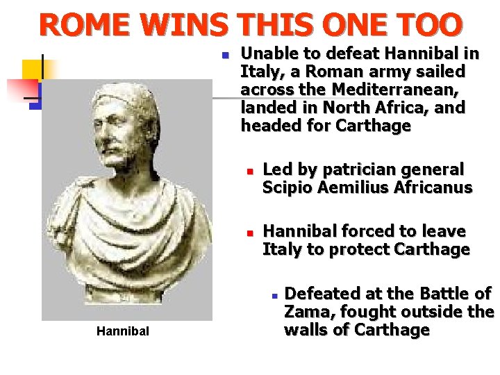 ROME WINS THIS ONE TOO n Unable to defeat Hannibal in Italy, a Roman ROME WINS THIS ONE TOO n Unable to defeat Hannibal in Italy, a Roman
