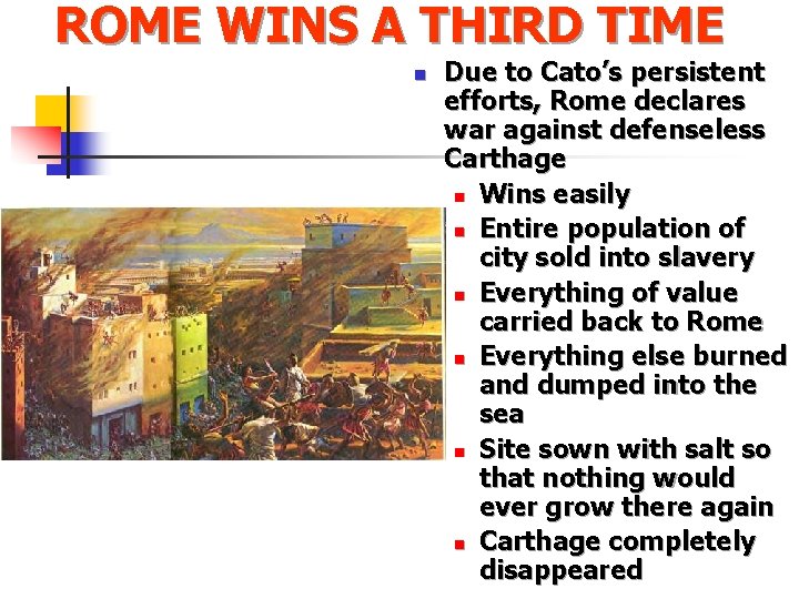 ROME WINS A THIRD TIME n Due to Cato’s persistent efforts, Rome declares war ROME WINS A THIRD TIME n Due to Cato’s persistent efforts, Rome declares war