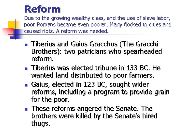 Reform Due to the growing wealthy class, and the use of slave labor, poor Reform Due to the growing wealthy class, and the use of slave labor, poor
