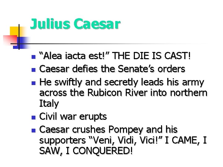 Julius Caesar n n n “Alea iacta est!” THE DIE IS CAST! Caesar defies Julius Caesar n n n “Alea iacta est!” THE DIE IS CAST! Caesar defies