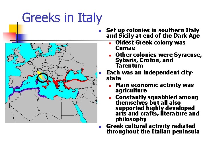 Greeks in Italy n n n Set up colonies in southern Italy and Sicily Greeks in Italy n n n Set up colonies in southern Italy and Sicily