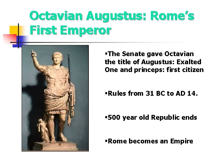 Octavian Augustus: Rome’s First Emperor §The Senate gave Octavian the title of Augustus: Exalted Octavian Augustus: Rome’s First Emperor §The Senate gave Octavian the title of Augustus: Exalted