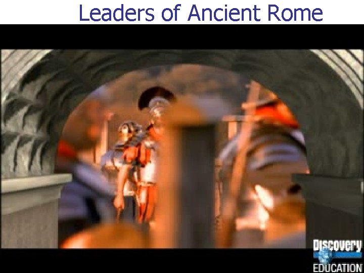 Leaders of Ancient Rome Leaders of Ancient Rome