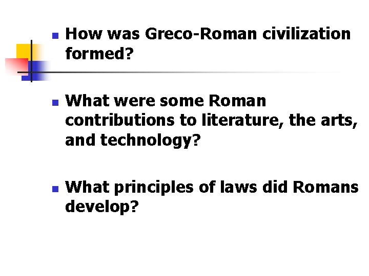 n n n How was Greco-Roman civilization formed? What were some Roman contributions to n n n How was Greco-Roman civilization formed? What were some Roman contributions to