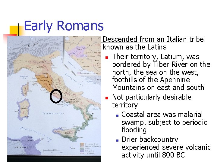 Early Romans n Descended from an Italian tribe known as the Latins n Their Early Romans n Descended from an Italian tribe known as the Latins n Their