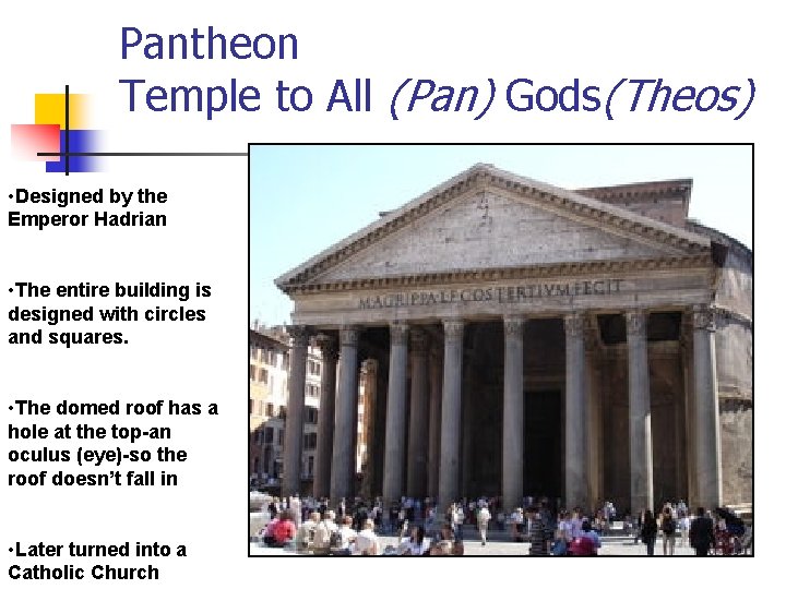 Pantheon Temple to All (Pan) Gods(Theos) • Designed by the Emperor Hadrian • The Pantheon Temple to All (Pan) Gods(Theos) • Designed by the Emperor Hadrian • The