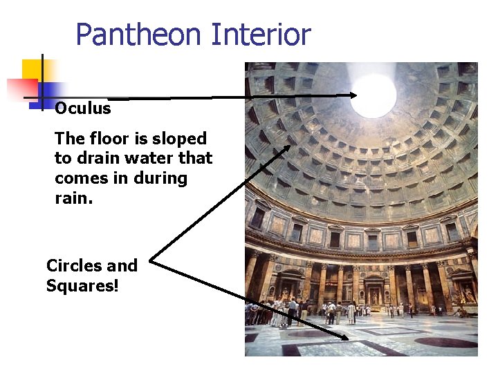 Pantheon Interior Oculus The floor is sloped to drain water that comes in during Pantheon Interior Oculus The floor is sloped to drain water that comes in during
