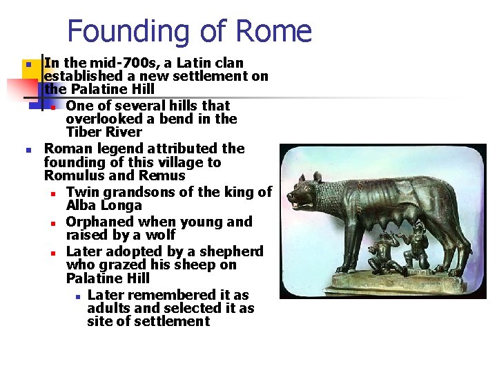 Founding of Rome n n In the mid-700 s, a Latin clan established a Founding of Rome n n In the mid-700 s, a Latin clan established a