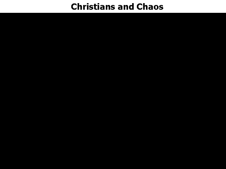Christians and Chaos Christians and Chaos