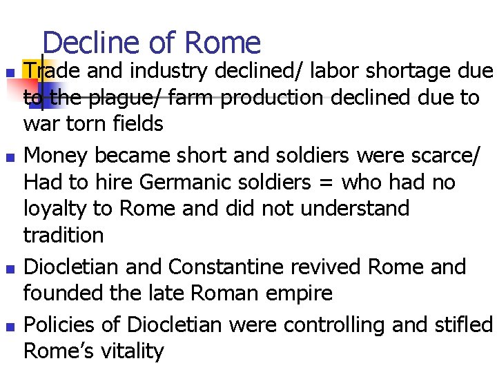 Decline of Rome n n Trade and industry declined/ labor shortage due to the Decline of Rome n n Trade and industry declined/ labor shortage due to the
