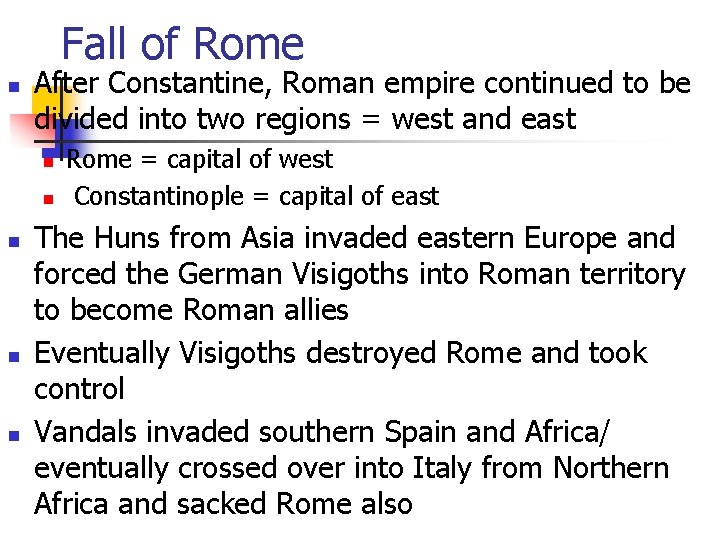 Fall of Rome n After Constantine, Roman empire continued to be divided into two Fall of Rome n After Constantine, Roman empire continued to be divided into two