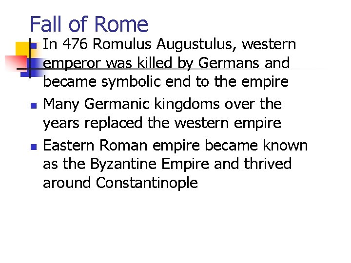Fall of Rome n n n In 476 Romulus Augustulus, western emperor was killed Fall of Rome n n n In 476 Romulus Augustulus, western emperor was killed