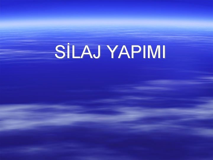 SİLAJ YAPIMI 