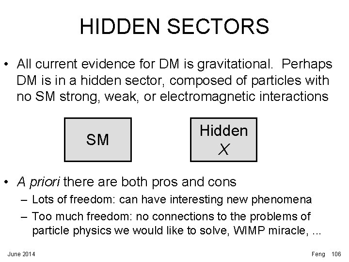 HIDDEN SECTORS • All current evidence for DM is gravitational. Perhaps DM is in HIDDEN SECTORS • All current evidence for DM is gravitational. Perhaps DM is in