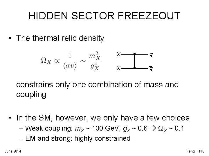HIDDEN SECTOR FREEZEOUT • The thermal relic density X q X _ q constrains HIDDEN SECTOR FREEZEOUT • The thermal relic density X q X _ q constrains
