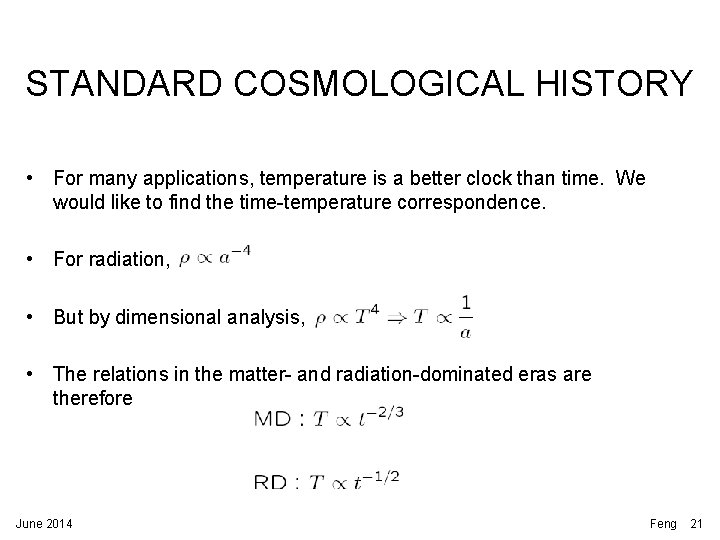 STANDARD COSMOLOGICAL HISTORY • For many applications, temperature is a better clock than time. STANDARD COSMOLOGICAL HISTORY • For many applications, temperature is a better clock than time.