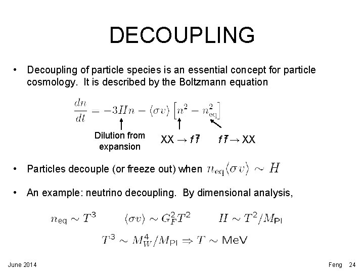 DECOUPLING • Decoupling of particle species is an essential concept for particle cosmology. It DECOUPLING • Decoupling of particle species is an essential concept for particle cosmology. It