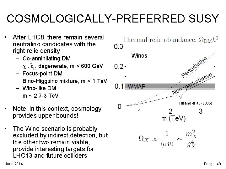 COSMOLOGICALLY-PREFERRED SUSY • After LHC 8, there remain several neutralino candidates with the right COSMOLOGICALLY-PREFERRED SUSY • After LHC 8, there remain several neutralino candidates with the right