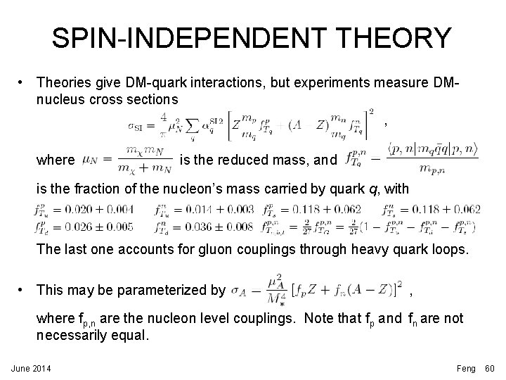 SPIN-INDEPENDENT THEORY • Theories give DM-quark interactions, but experiments measure DMnucleus cross sections , SPIN-INDEPENDENT THEORY • Theories give DM-quark interactions, but experiments measure DMnucleus cross sections ,