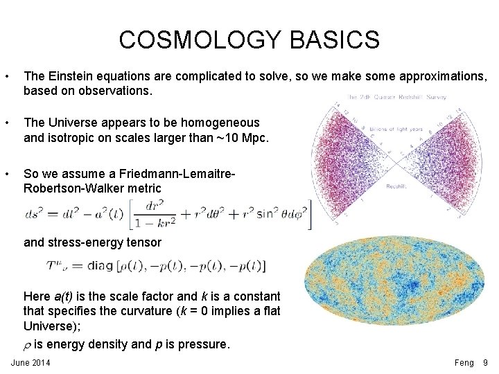 COSMOLOGY BASICS • The Einstein equations are complicated to solve, so we make some COSMOLOGY BASICS • The Einstein equations are complicated to solve, so we make some