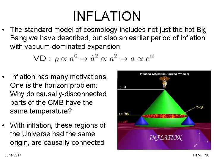 INFLATION • The standard model of cosmology includes not just the hot Big Bang INFLATION • The standard model of cosmology includes not just the hot Big Bang