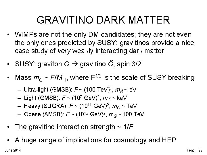 GRAVITINO DARK MATTER • WIMPs are not the only DM candidates; they are not GRAVITINO DARK MATTER • WIMPs are not the only DM candidates; they are not