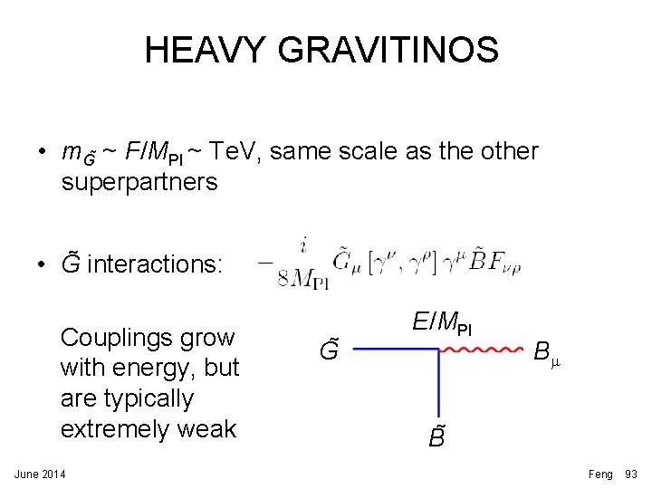 HEAVY GRAVITINOS • m. G ~ F/MPl ~ Te. V, same scale as the HEAVY GRAVITINOS • m. G ~ F/MPl ~ Te. V, same scale as the