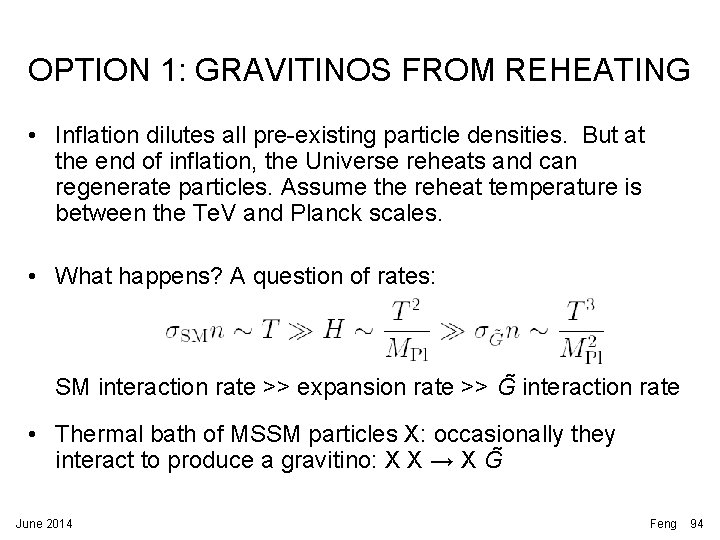 OPTION 1: GRAVITINOS FROM REHEATING • Inflation dilutes all pre-existing particle densities. But at OPTION 1: GRAVITINOS FROM REHEATING • Inflation dilutes all pre-existing particle densities. But at