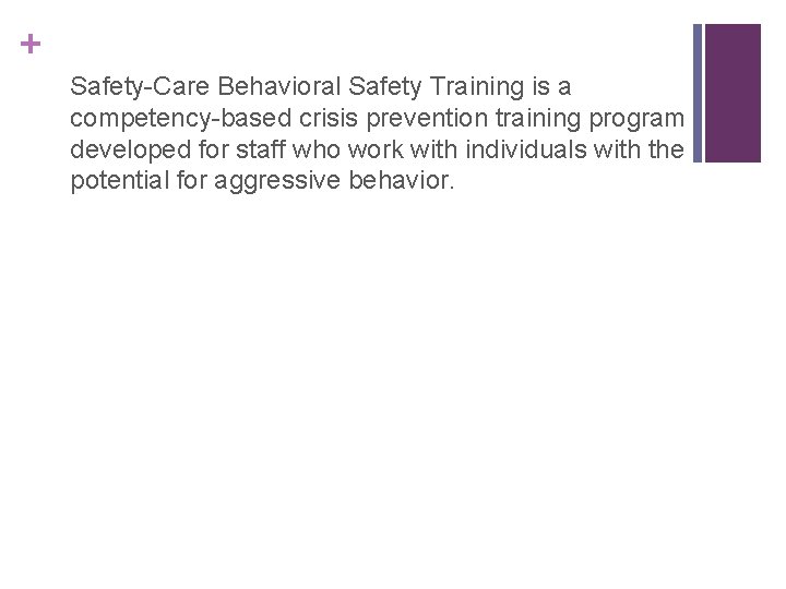 + Safety-Care Behavioral Safety Training is a competency-based crisis prevention training program developed for