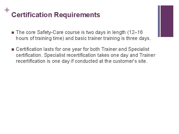 + Certification Requirements n The core Safety-Care course is two days in length (12–