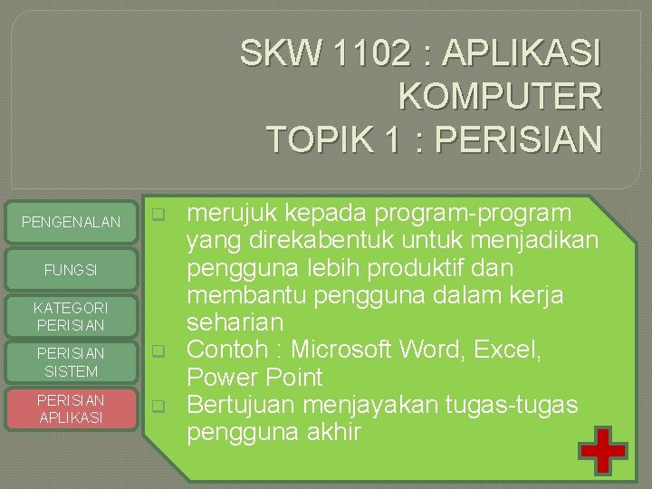 SKW 1102 : APLIKASI KOMPUTER TOPIK 1 : PERISIAN PENGENALAN q FUNGSI KATEGORI PERISIAN