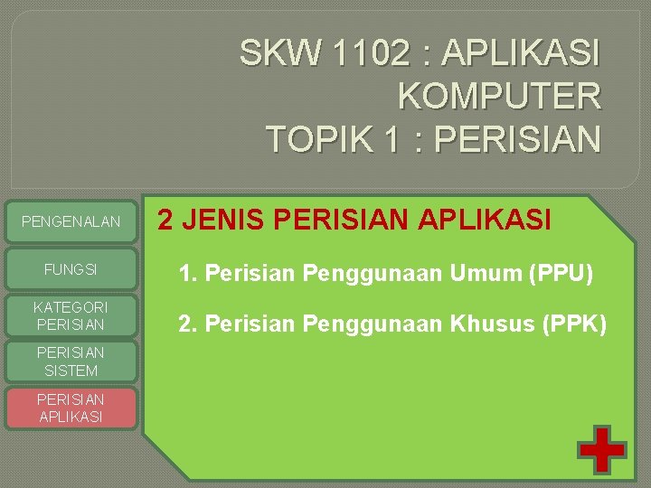 SKW 1102 : APLIKASI KOMPUTER TOPIK 1 : PERISIAN PENGENALAN FUNGSI KATEGORI PERISIAN SISTEM
