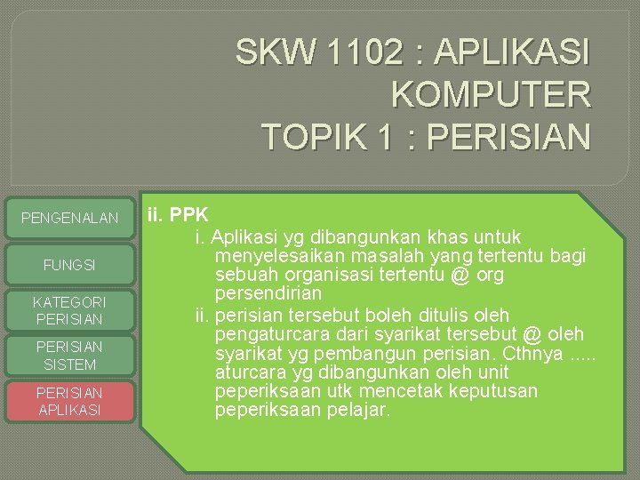 SKW 1102 : APLIKASI KOMPUTER TOPIK 1 : PERISIAN PENGENALAN FUNGSI KATEGORI PERISIAN SISTEM