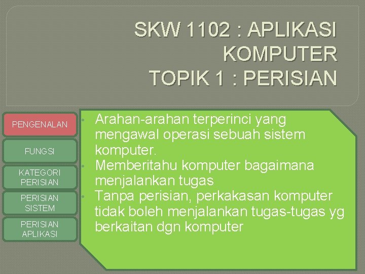 SKW 1102 : APLIKASI KOMPUTER TOPIK 1 : PERISIAN PENGENALAN • FUNGSI KATEGORI PERISIAN