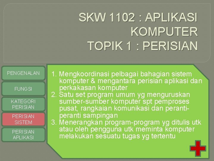 SKW 1102 : APLIKASI KOMPUTER TOPIK 1 : PERISIAN PENGENALAN FUNGSI KATEGORI PERISIAN SISTEM