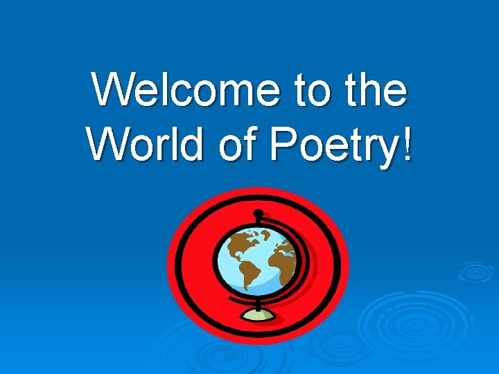 Welcome to the World of Poetry! 