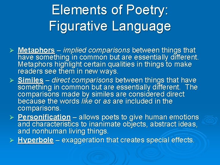 Elements of Poetry: Figurative Language Metaphors – implied comparisons between things that have something