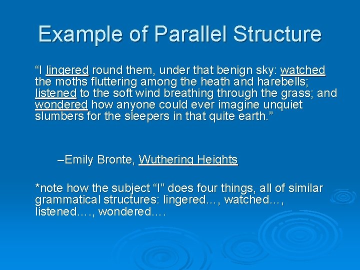 Example of Parallel Structure “I lingered round them, under that benign sky: watched the