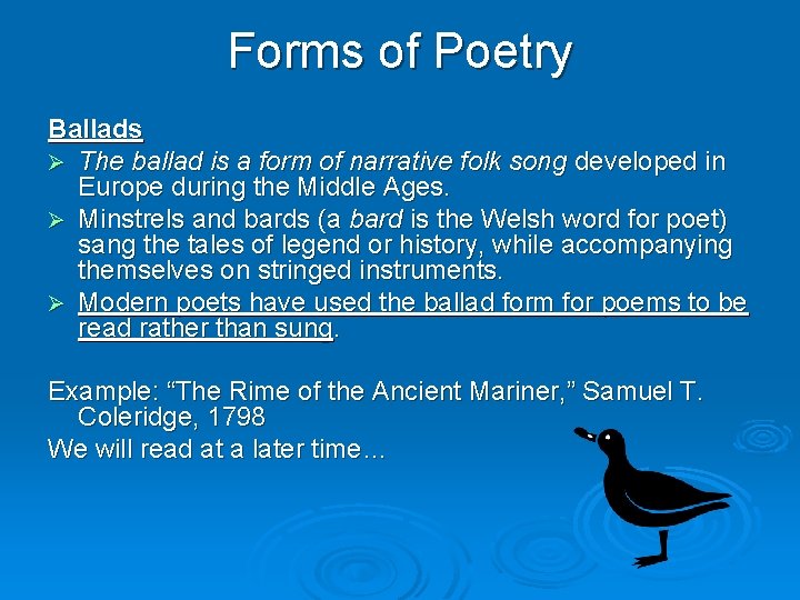 Forms of Poetry Ballads Ø The ballad is a form of narrative folk song