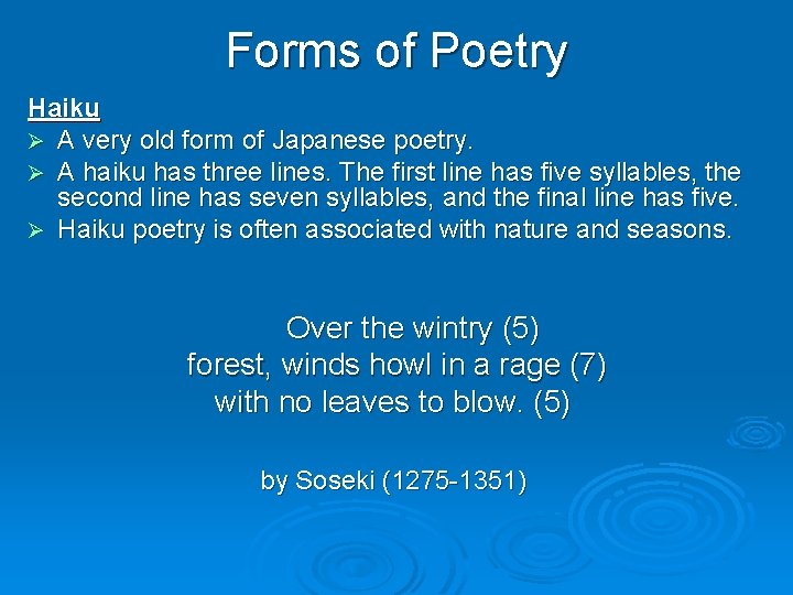 Forms of Poetry Haiku Ø A very old form of Japanese poetry. Ø A