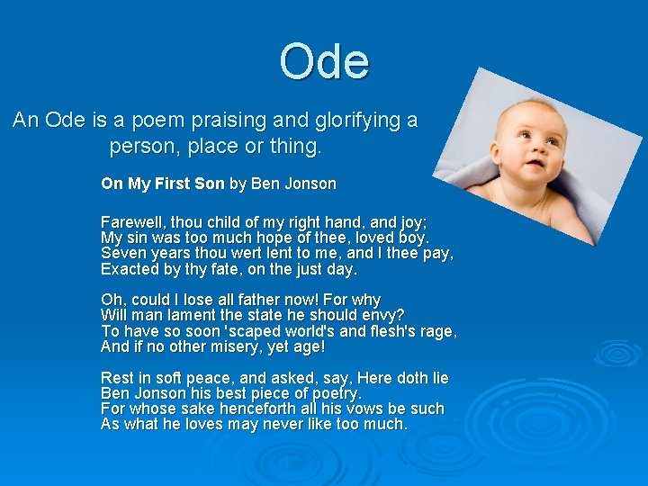 Ode An Ode is a poem praising and glorifying a person, place or thing.